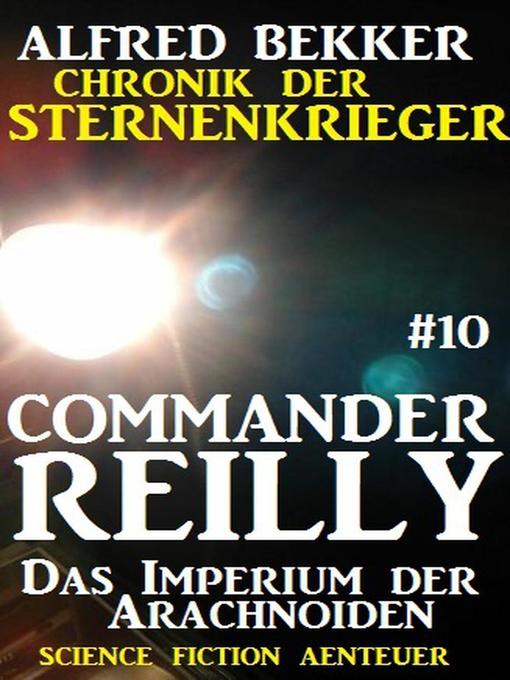 Title details for Commander Reilly #10 by Alfred Bekker - Available